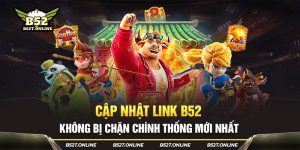 link b52 không bị chặn